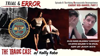 Episode 8: Terrifying Bureaucratic Incompetence, Part 2 (TBI interrogates Dylan Adams re Holly Bobo)