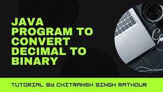 Java Program to convert Decimal Numbers to Binary Numbers || Conversion Application
