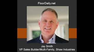 FloorDaily.net: Jay Smith Discusses Current Business Conditions in the Builder Segment