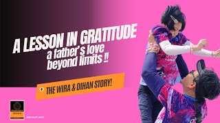 Lessons in Gratitude: A Father’s Love Beyond Limits - The Wira \u0026 Dihan Story