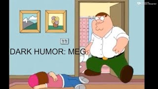 Family Guy - BEST DARK HUMOR COMPILATION 10: MEG