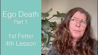 Ego Death Part 1- 4th Lesson, 1st Fetter - The Awakening Curriculum