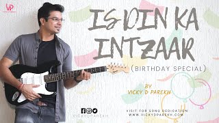 Is Din Ka Intzaar | Vicky D Parekh | Latest Birthday Special | Ofiicial Music Video