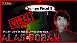 VIRAL⛔ ARDA NEKAT LEWAT ALASROBAN MALAM JUMAT SENDIRIAN‼️ Arda_An69