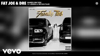 Fat Joe, Dre - Hands on You (Audio) ft. Jeremih & Bryson Tiller