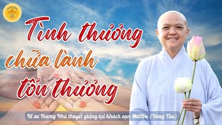 TÌNH THƯƠNG CHỮA LÀNH TỔN THƯƠNG - Ni sư Hương Nhũ thuyết giảng tại Khách sạn Malibu (Vũng Tàu)