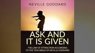 Ask and it is Given - FULL Audiobook by Neville Goddard