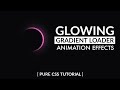 CSS3 Glowing Gradient Loading Animation Effect | CSS Animation Effect for Beginners