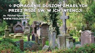 teologia.pl | POMAGANIE DUSZOM ZMARŁYCH PRZEZ MSZE ŚW. W ICH INTENCJI