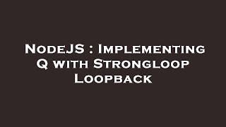 NodeJS : Implementing Q with Strongloop Loopback