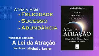 Audiobook A Lei da Atração - Descubra o Poder da Sintonia Positiva, com Michael J Losier