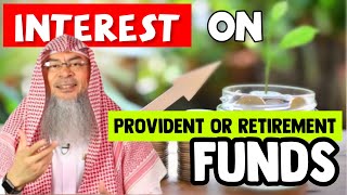 Provident or Retirement Funds, must we dispose of the interest money? assimalhakeem -JAL