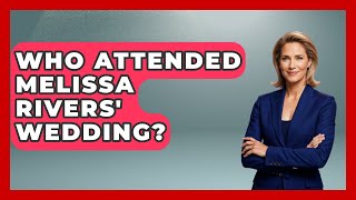 Who Attended Melissa Rivers' Wedding? - The Rich And Famous Files