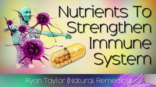 Nutrients That: Strengthen Immune System