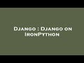 Django : Django on IronPython