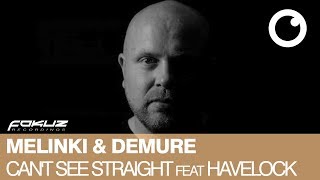 Melinki x Demure feat. Havelock - Can't See Straight [Fokuz Recordings]