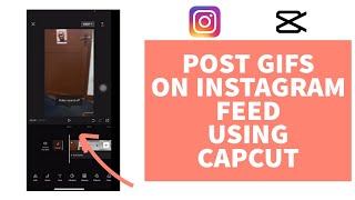 How to Post GIFs on Instagram Feed Using CapCut? (2023)
