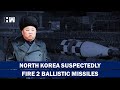 Headlines: North Korea Suspected To Have Fired 2 Ballistic Missiles, Japanese PM Issues Warning |