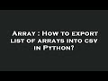 Array : How to export list of arrays into csv in Python?