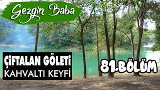 Kemerburgaz Çiftalan Göleti | İstanbul Ücretsiz Kamp Alanı | Kahvaltı Keyfi | Gezgin Baba | 81.Bölüm