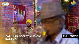 Bapuji Ka Secret Mission! | FULL MOVIE | Part 3 | Taarak Mehta Ka Ooltah Chashmah  Ep 3419 to 3422