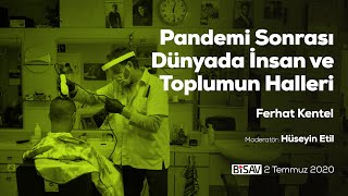 Pandemi Sonrası Dünyada İnsan ve Toplumun Halleri | Ferhat Kentel