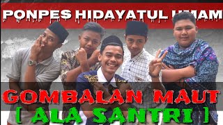 GOMBALAN MAUT ALA SANTRI || BIKIN BAPER || BIKIN SEMUA CEWE MERINDING || ( PONPES HIDAYATUL UMAM )