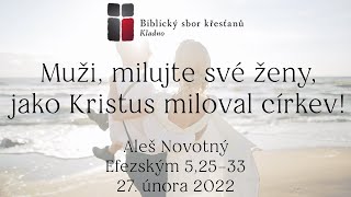 Muži, milujte své ženy, jako Kristus miloval církev! (Efezským 5,25–33)