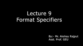 Lecture 009 - Format Specifiers