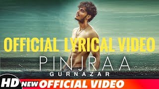 Pinjraa (Official Lyrical Video ) | Gurnazar | Jaani | B Praak | Latest Punjabi Songs 2018