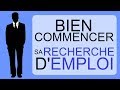 RECHERCHE D'EMPLOI : COMMENT BIEN COMMENCER ?