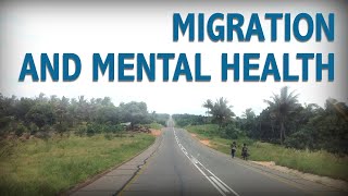 MIGRATION AND MENTAL HEALTH