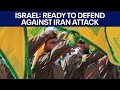 Israel says it's ready to defend from Iran attack | FOX 7 Austin