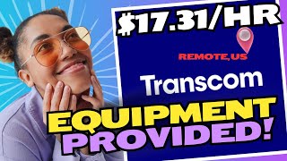 Transcom Is Hiring $17.31/hr Equipment provided!