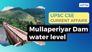 Mullaperiyar Dam Water Level | UPSC CSE CURRENT AFFAIRS | Ekam IAS