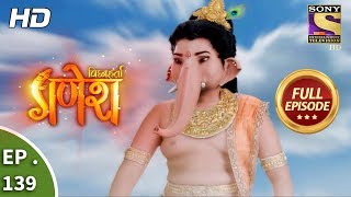 Vighnaharta Ganesh - Ep 139 - Full Episode - 6th March, 2018