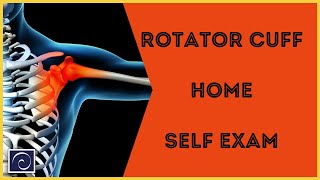 Rotator Cuff Self-Exam - Tests You Can Do To Better Understand Your Shoulder Pain