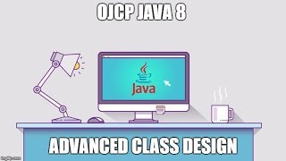 OJCP JAVA 8 CERTIFICATION | ADVANCED JAVA CLASS DESIGN