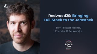 RedwoodJS: Bringing Full-Stack to the Jamstack - Tom Preston-Werner @ Prisma Day 2020