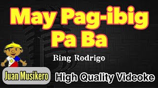 May Pag-ibig Pa Ba - Bing Rodrigo - [HQ] Karaoke/Videoke (Juan Musikero)