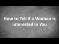 How to Tell if a Woman is Interested in You