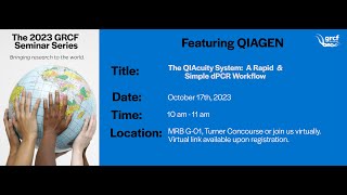 2023 GRCF Seminar Series Featuring QIAGEN - The QIAcuity System:  A Rapid  \u0026 Simple dPCR Workflow