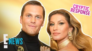Gisele Bundchen Reacts to Quote About "Inconsistent" Love | E! News