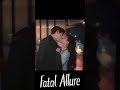 a dangerous kiss 🤩 fatal allure youku