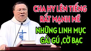 CHA HY LÊN TIẾNG NÓI VỀ CÁC LINH MỤC SA NGÃ CỜ BẠC VÀ GÁI GÚ | BÀI GIẢNG CỦA CHA PHẠM QUANG HỒNG