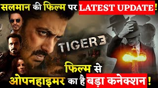 Does Salman Khan Katrina Kaif's  starrer Tiger 3 have a Oppenheimer Connection ?