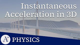 01 - Kinematics - Instantaneous Acceleration in 3D (NC)