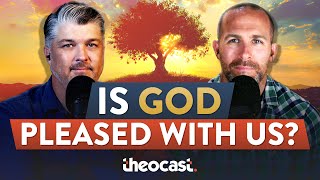 How Do We Know God Is Pleased With Us? | Theocast