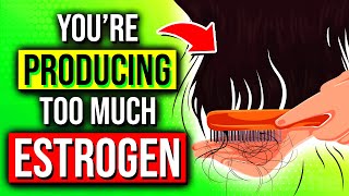 13 ALARMING Signs Your Body Is Producing Too Much ESTROGEN!