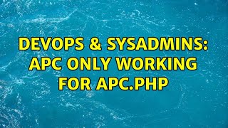 DevOps & SysAdmins: apc only working for apc.php
